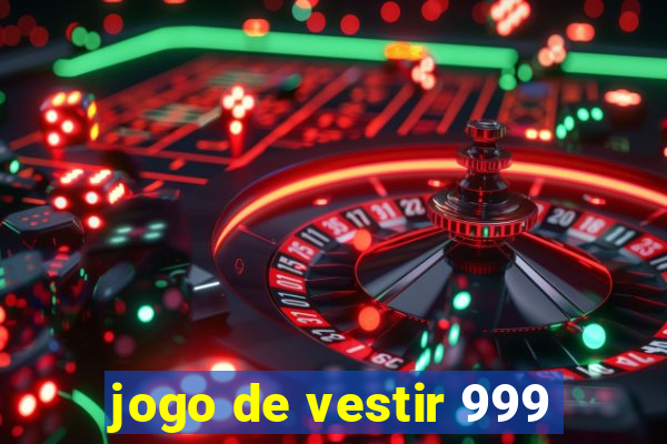 jogo de vestir 999